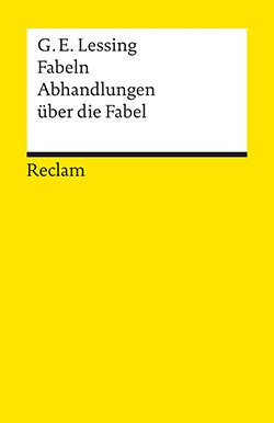 Lessing, Gotthold Ephraim: Fabeln. Abhandlungen über die Fabel
