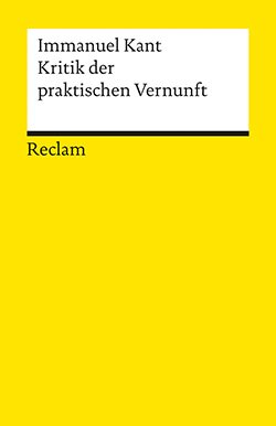 Kant, Immanuel: Kritik der praktischen Vernunft