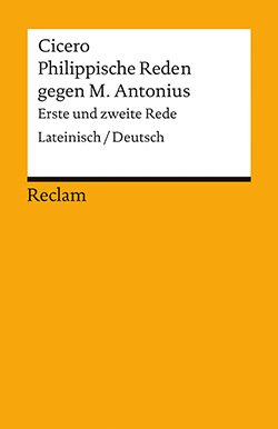Cicero, Marcus Tullius: Philippische Reden gegen M. Antonius