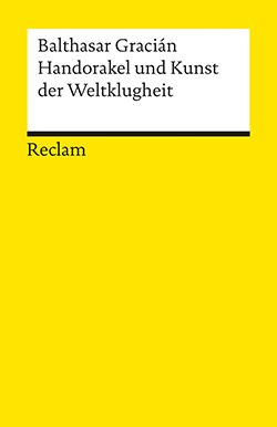 Gracián, Balthasar: Handorakel und Kunst der Weltklugheit