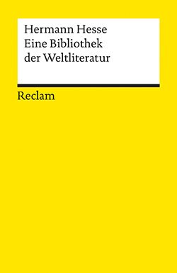 Hesse, Hermann: Eine Bibliothek der Weltliteratur