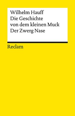 Hauff, Wilhelm: Die Geschichte von dem kleinen Muck. Der Zwerg Nase