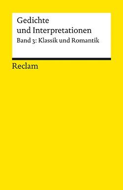 : Gedichte und Interpretationen. Band 3: Klassik und Romantik