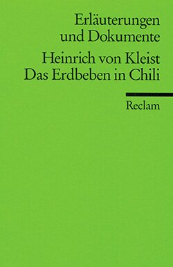 Appelt, Hedwig; Grathoff, Dirk: Erläuterungen und Dokumente zu: Heinrich von Kleist: Das Erdbeben in Chili