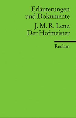 Voit, Friedrich: Erläuterungen und Dokumente zu: Jakob Michael Reinhold Lenz: Der Hofmeister oder Vorteile der Privaterziehung