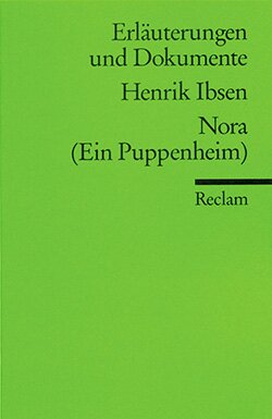 Keel, Aldo: Erläuterungen und Dokumente zu: Henrik Ibsen: Nora