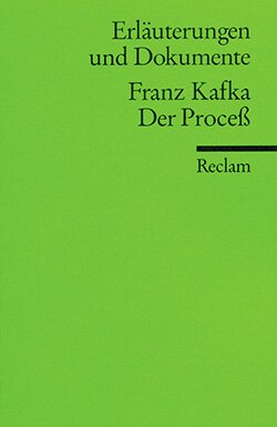 Müller, Michael: Erläuterungen und Dokumente zu: Franz Kafka: Der Proceß