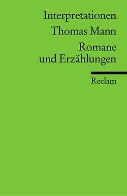 : Interpretationen. Thomas Mann: Romane und Erzählungen