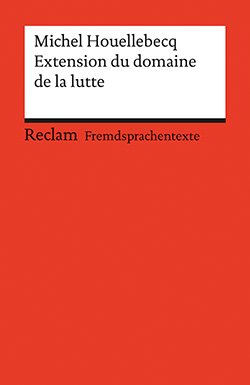 Houellebecq, Michel: Extension du domaine de la lutte