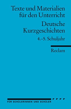 : Texte und Materialien für den Unterricht. Deutsche Kurzgeschichten