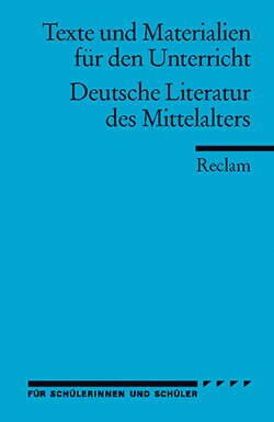 : Texte und Materialien für den Unterricht. Deutsche Literatur des Mittelalters