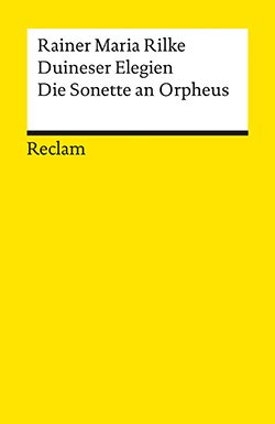 Rilke, Rainer Maria: Duineser Elegien. Die Sonette an Orpheus