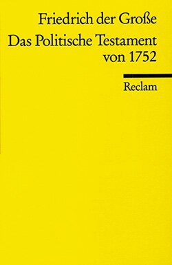 Friedrich der Große: Das Politische Testament von 1752