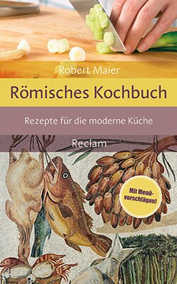 Maier, Robert: Römisches Kochbuch