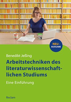 Jeßing, Benedikt: Arbeitstechniken des literaturwissenschaftlichen Studiums