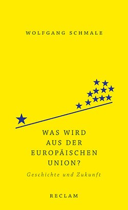 Schmale, Wolfgang: Was wird aus der Europäischen Union?