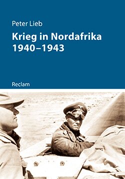 Lieb, Peter: Krieg in Nordafrika 1940–1943