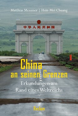 Messmer, Matthias; Chuang, Hsin-Mei: China an seinen Grenzen