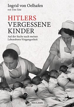 Oelhafen, Ingrid von; Tate, Tim: Hitlers vergessene Kinder
