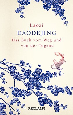 Laozi: Daodejing. Das Buch vom Weg und von der Tugend