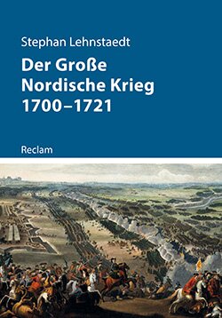 Lehnstaedt, Stephan: Der Große Nordische Krieg 1700–1721