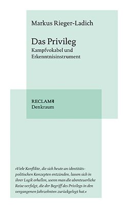 Rieger-Ladich, Markus: Das Privileg (Reclam Denkraum)