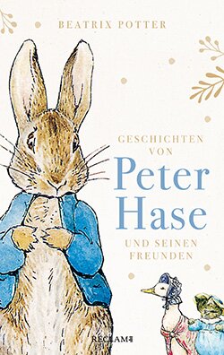 Potter, Beatrix: Geschichten von Peter Hase und seinen Freunden