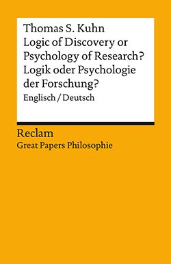 Kuhn, Thomas S.: Logic of Discovery or Psychology of Research? / Logik oder Psychologie der Forschung?
