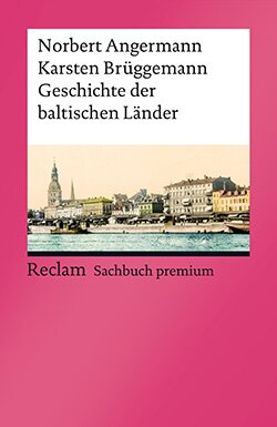 Angermann, Norbert; Brüggemann, Karsten: Geschichte der baltischen Länder