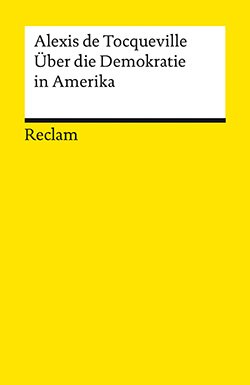 Tocqueville, Alexis de: Über die Demokratie in Amerika