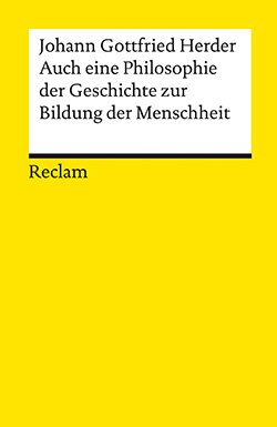 Herder, Johann Gottfried: Auch eine Philosophie der Geschichte zur Bildung der Menschheit