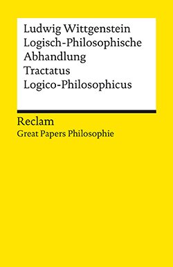 Wittgenstein, Ludwig: Logisch-Philosophische Abhandlung. Tractatus Logico-Philosophicus