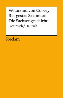 Widukind von Corvey: Res gestae Saxonicae / Die Sachsengeschichte