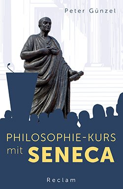Günzel, Peter: Philosophie-Kurs mit Seneca