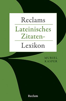 Kasper, Muriel: Reclams Lateinisches Zitaten-Lexikon