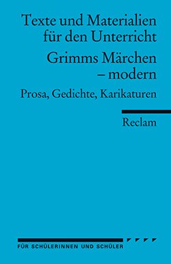 : Texte und Materialien. Grimms Märchen – modern