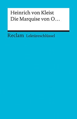 Ogan, Bernd: Lektüreschlüssel. Heinrich von Kleist: Die Marquise von O...