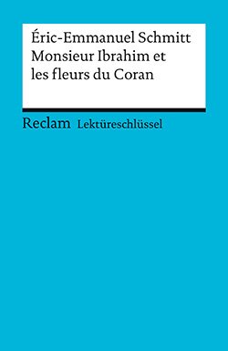 Kemmner, Ernst: Lektüreschlüssel. Éric-Emmanuel Schmitt: Monsieur Ibrahim et les fleurs du Coran