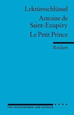 Guizetti, Roswitha: Lektüreschlüssel. Antoine de Saint-Exupéry: Le Petit Prince