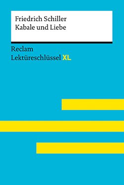 Völkl, Bernd: Kabale und Liebe von Friedrich Schiller: Lektüreschlüssel mit Inhaltsangabe, Interpretation, Prüfungsaufgaben mit Lösungen, Lernglossar. (Reclam Lektüreschlüssel XL)