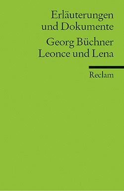 Beise, Arnd; Funk, Gerald: Erläuterungen und Dokumente zu: Georg Büchner: Leonce und Lena
