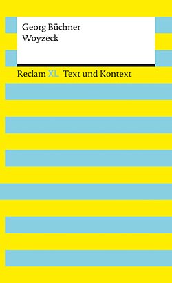 Büchner, Georg: Woyzeck. Textausgabe mit Kommentar und Materialien (Reclam XL – Text und Kontext)