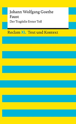Goethe, Johann Wolfgang: Faust. Der Tragödie Erster Teil. Textausgabe mit Kommentar und Materialien (Reclam XL)