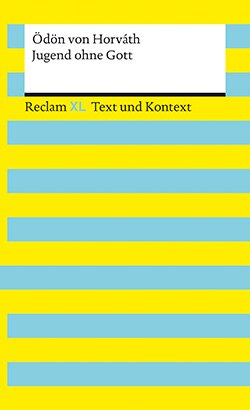 Horváth, Ödön von: Jugend ohne Gott. Textausgabe mit Kommentar und Materialien (Reclam XL)