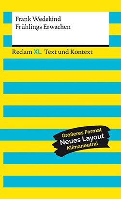 Wedekind, Frank: Frühlings Erwachen. Textausgabe mit Kommentar und Materialien (Reclam XL – Text und Kontext)