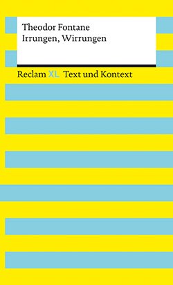 Fontane, Theodor: Irrungen, Wirrungen. Textausgabe mit Kommentar und Materialien (Reclam XL– Text und Kontext)