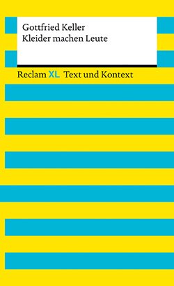 Keller, Gottfried: Kleider machen Leute. Textausgabe mit Kommentar und Materialien (Reclam XL)
