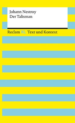 Nestroy, Johann: Der Talisman. Textausgabe mit Kommentar und Materialien