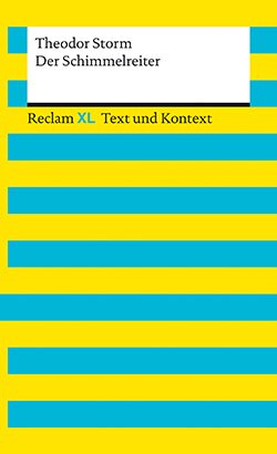 Storm, Theodor: Der Schimmelreiter. Textausgabe mit Kommentar und Materialien (Reclam XL)