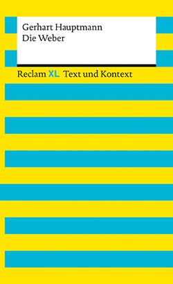 Hauptmann, Gerhart: Die Weber. Textausgabe mit Kommentar und Materialien